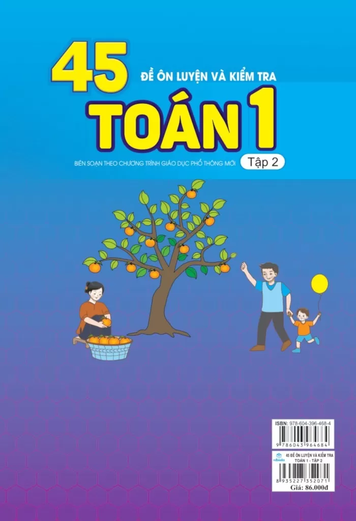 45 ĐỀ ÔN LUYỆN VÀ KIỂM TRA TOÁN LỚP 1 - TẬP 2 (Theo chương trình GDPT mới - Dùng chung cho các bộ SGK hiện hành)